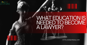 What Education Is Needed to Become a Lawyer?