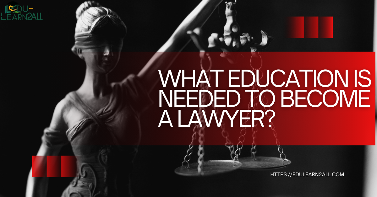 What Education Is Needed to Become a Lawyer?