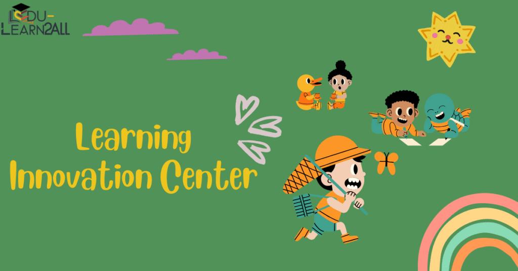 Learning Innovation Center The Best Future of Education