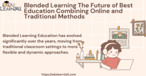 Blended Learning The Future of Best Education Combining Online and Traditional Methods